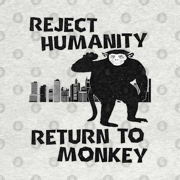 Reject Humanity Return To Monkey - Funny De-Evolution Tee by blueversion